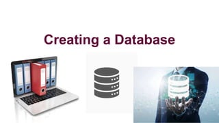Creating a Database
 