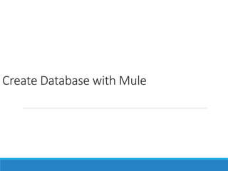 Create Database with Mule
 