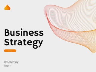 Business
Strategy
Created by
Team
 