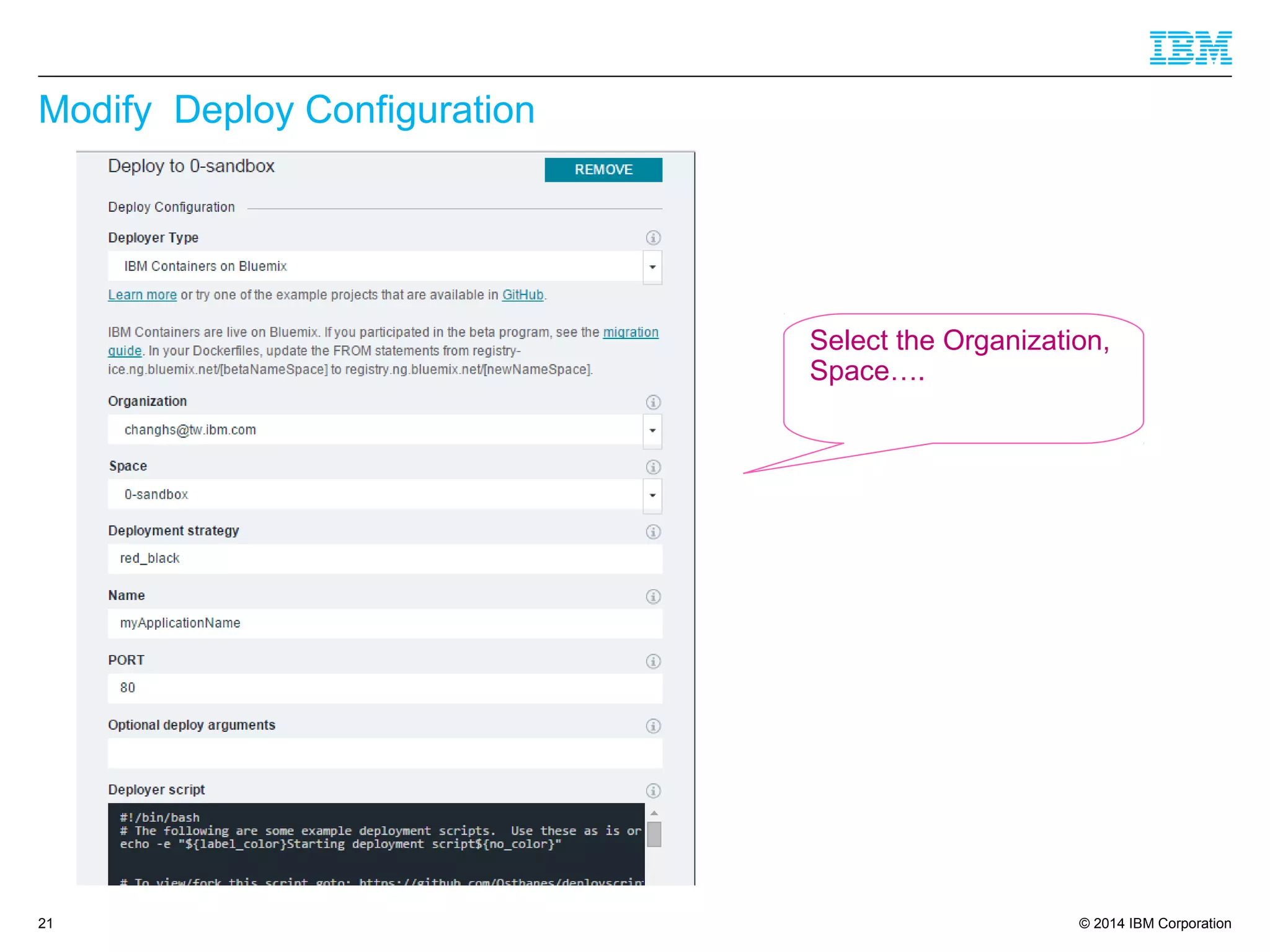 © 2014 IBM Corporation
Modify Deploy Configuration
21
Select the Organization,
Space….
 