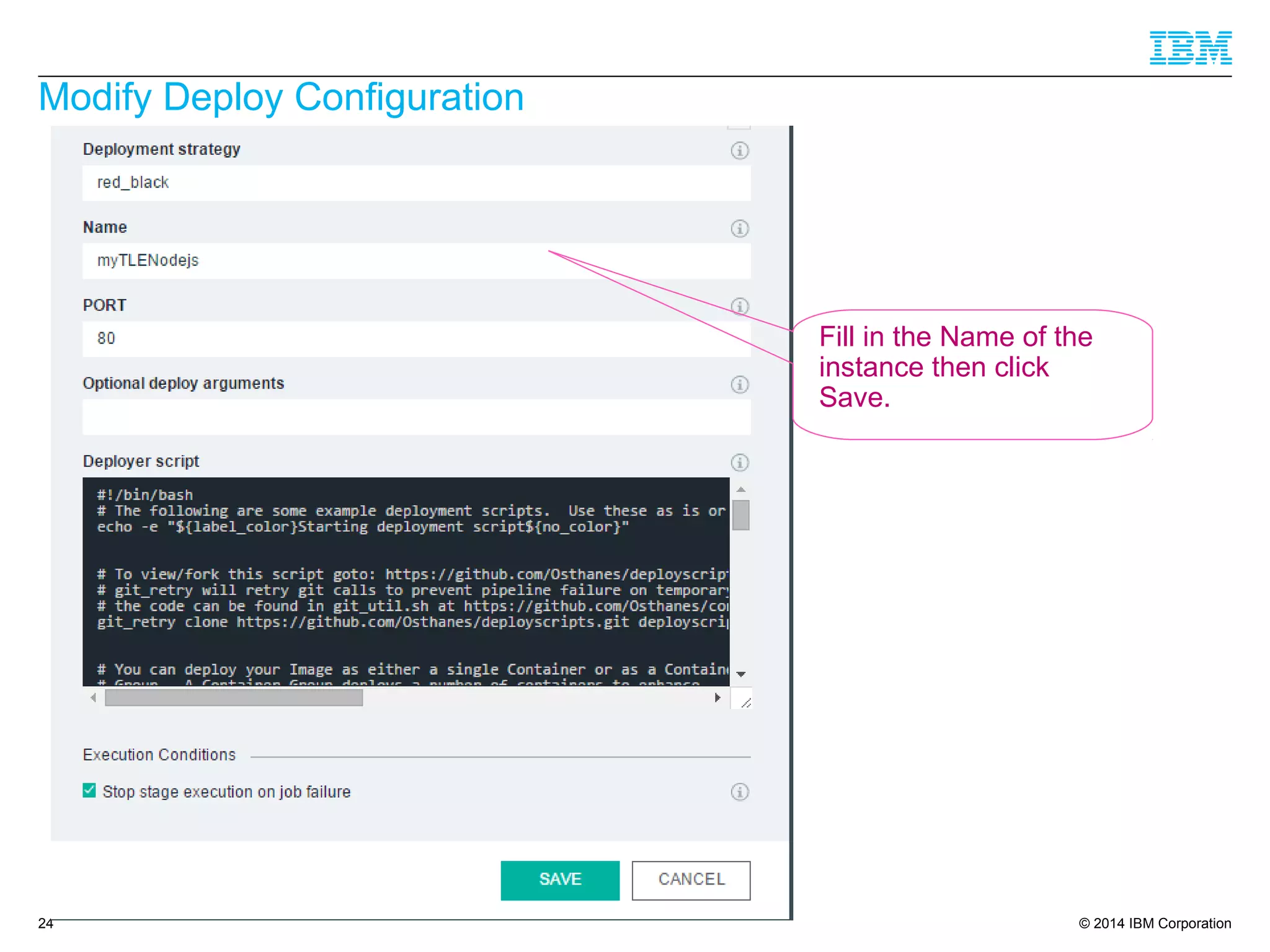 © 2014 IBM Corporation
Modify Deploy Configuration
24
Fill in the Name of the
instance then click
Save.
 