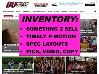 8CONVERGENCE IS DEAD, AND BUnow LIVES ON!
INVENTORY:
• SOMETHNG 2 SELL
• TIMELY P-MOTION
• SPEC LAYOUTS
• PICS, VIDEO, COPY
 