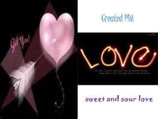Created PDA
sweet and sour love
 