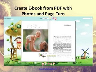 Create E-book from PDF with
Photos and Page Turn
Kvisoft Flipbook Maker Pro
 