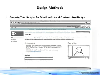 Design Methods
 Evaluate Your Designs for Functionality and Content – Not Design

25

© DEVintersection. All rights reserved.
http://www.DEVintersection.com

 