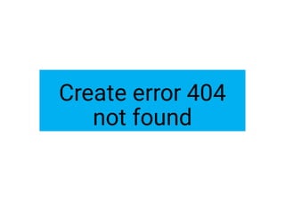Create error 404
not found
 