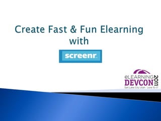 Create Fast & Fun Elearningwith 