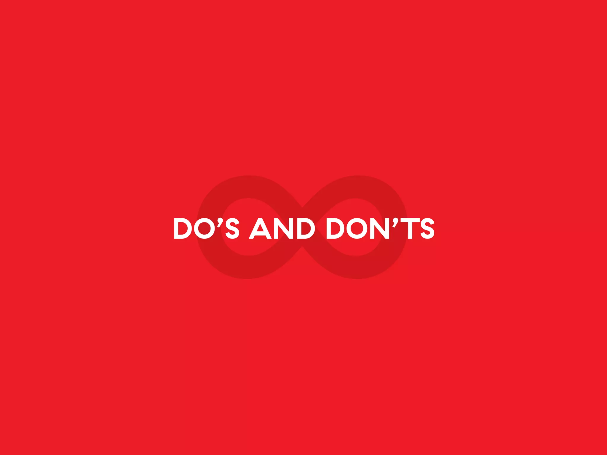 DO’S AND DON’TS