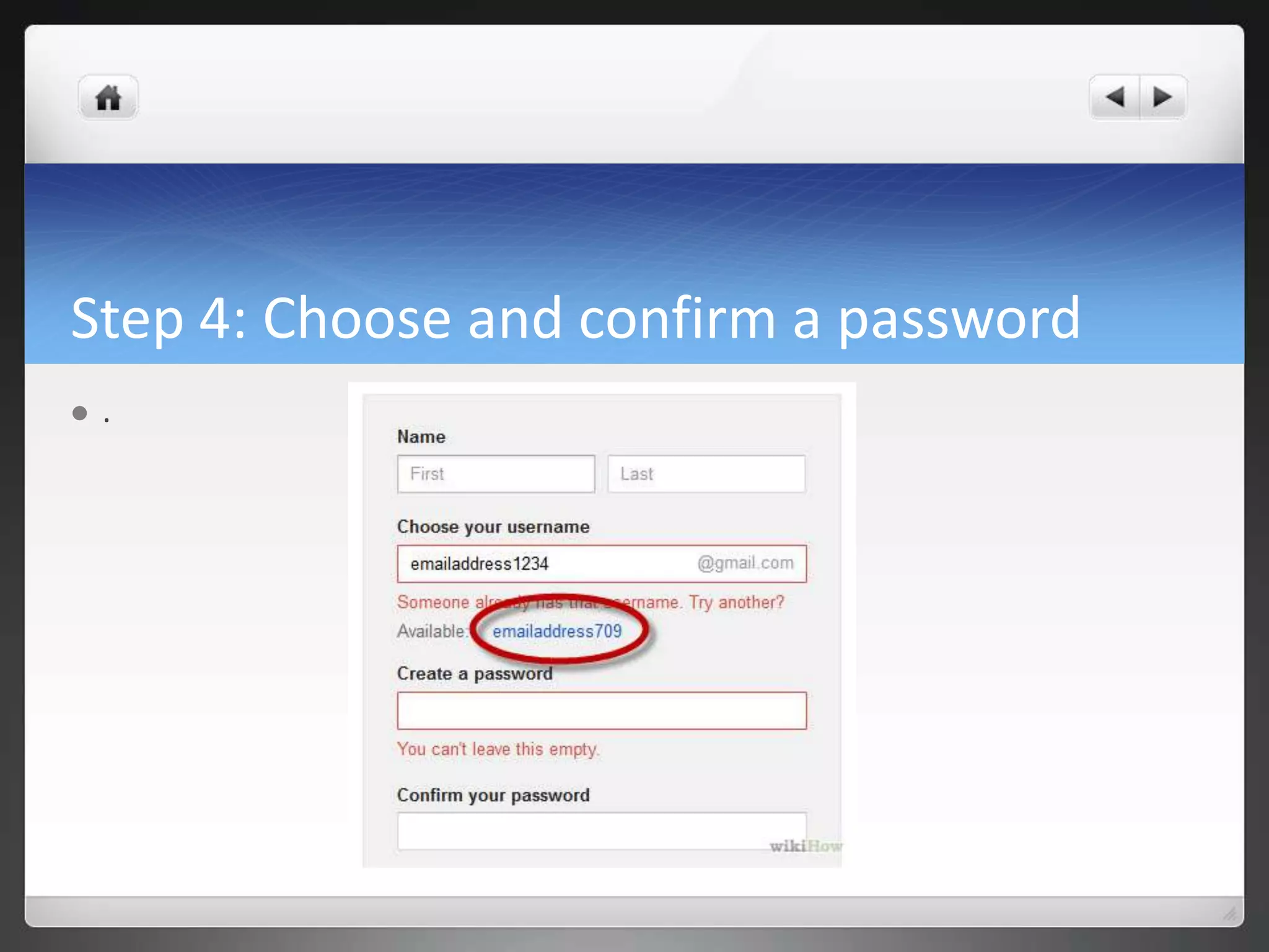 Step 4: Choose and confirm a password
 .
 