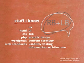 stuff i know
html
css
php
wordpress
web standards
ux
ui
seo
graphic design
content strategy
usability testing
information ...