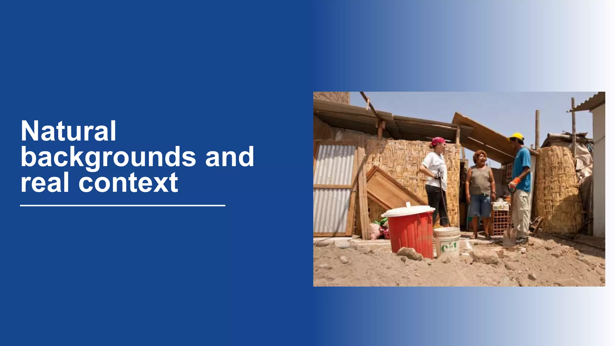 Natural
backgrounds and
real context
 