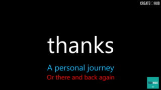 @dickyadams
thanks
A personal journey
Or there and back again
 