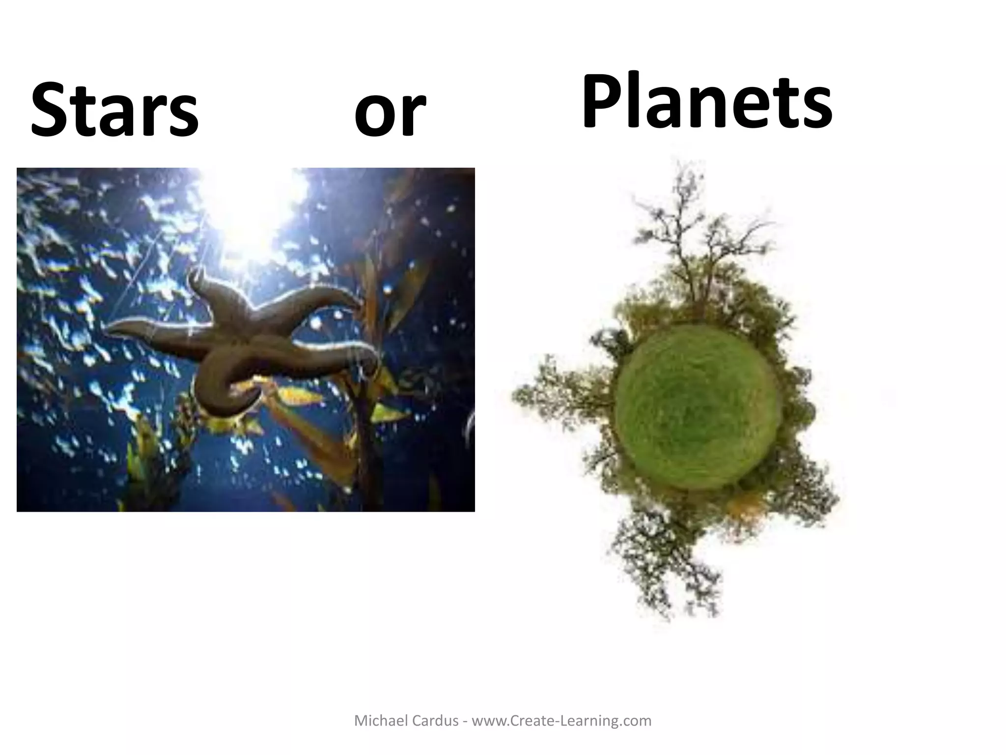 Stars or Planets
Michael Cardus - www.Create-Learning.com
 