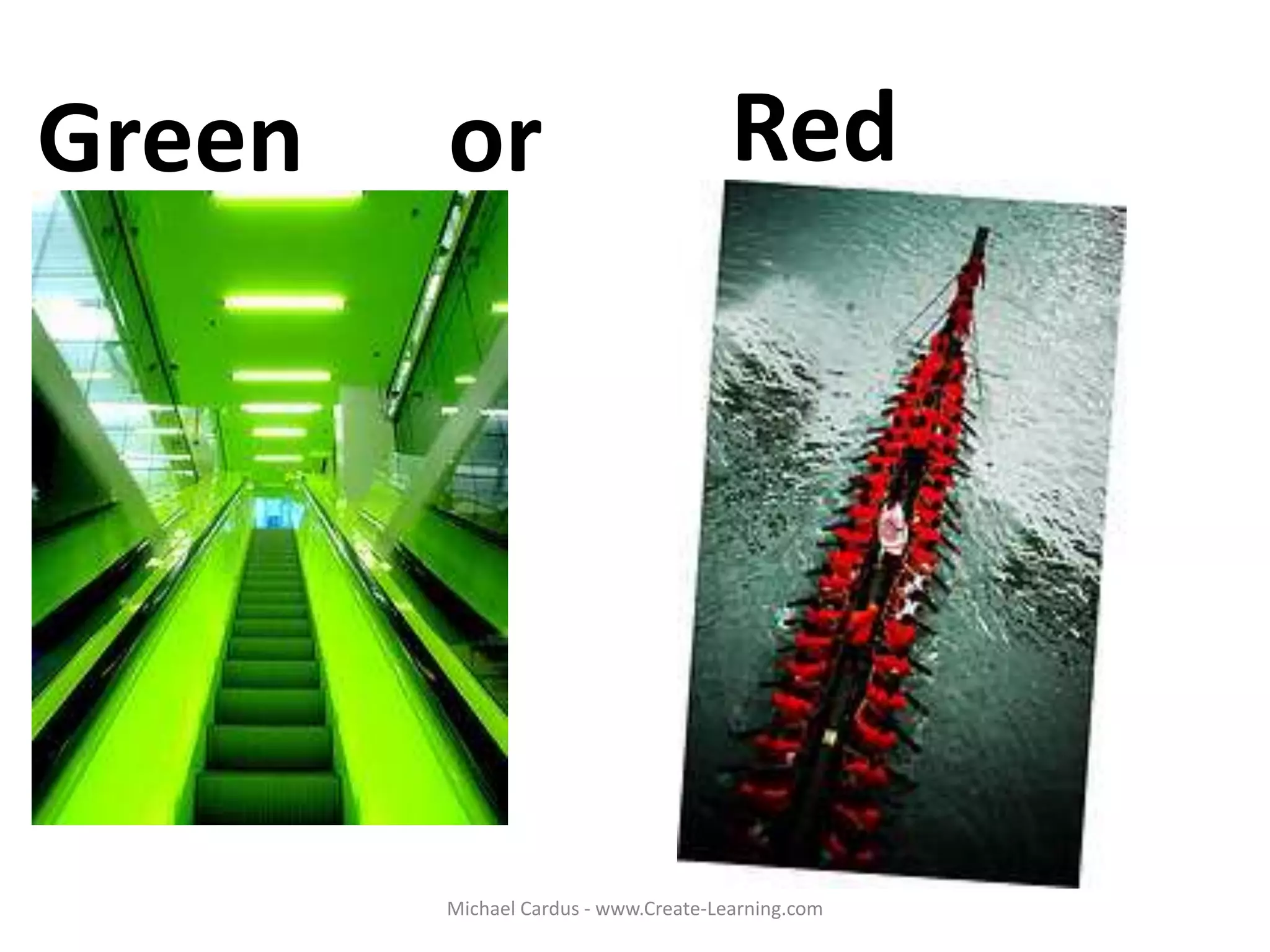 Green or Red
Michael Cardus - www.Create-Learning.com
 