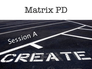 Matrix PD


      on A
Sessi
 