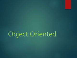 Object Oriented
 