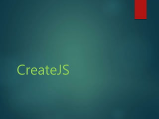 CreateJS
 