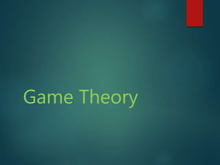 Game Theory
 