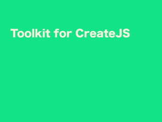 Toolkit for CreateJS
 