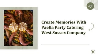 Create Memories With
Paella Party Catering
West Sussex Company
 