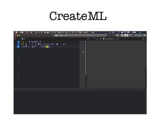 CreateML
https://www.youtube.com/watch?v=LhPIqHn8dwo
 