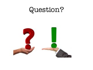 Question?
 