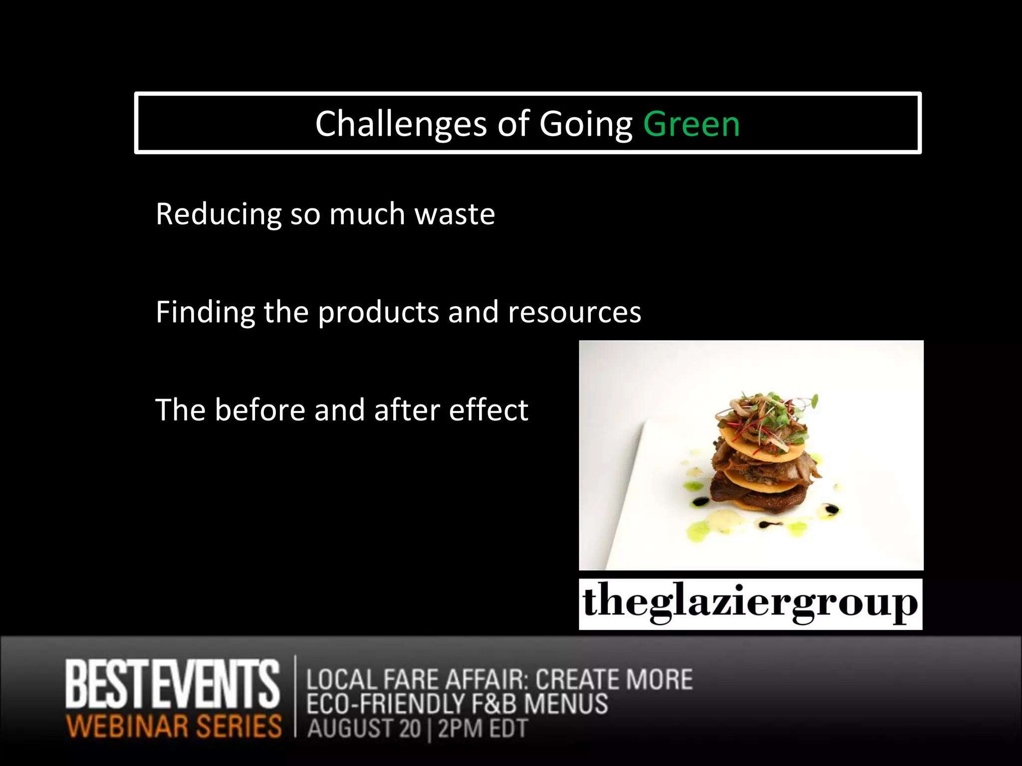 Challenges of Going Green

Reducing so much waste

Finding the products and resources

The before and after effect
 