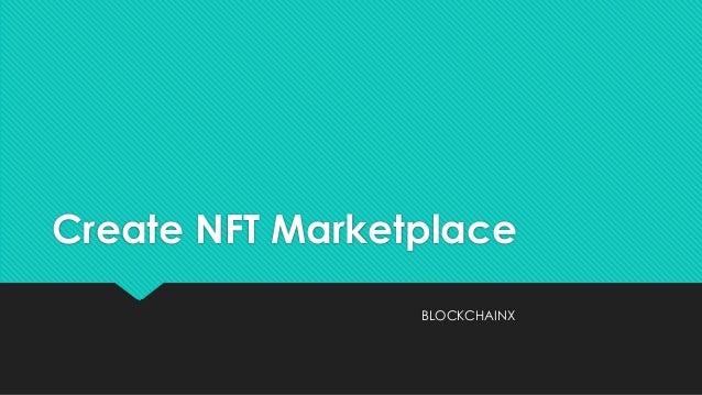 Create NFT Marketplace
BLOCKCHAINX
 