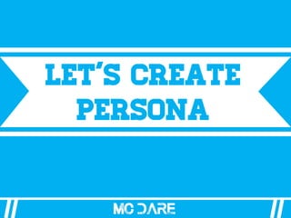 Let’s Create
Persona
 