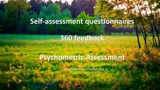 Self-assessment questionnaires
360 feedback
Psychometric Assessment
www.roweandco.com/coaching
 