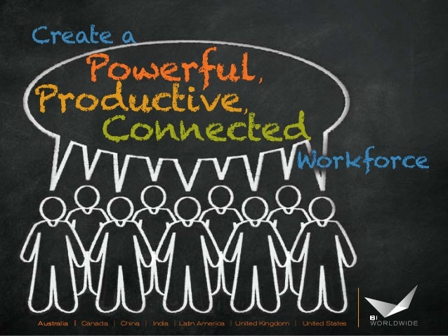Creating a Powerful, Productive, Connected Workforce