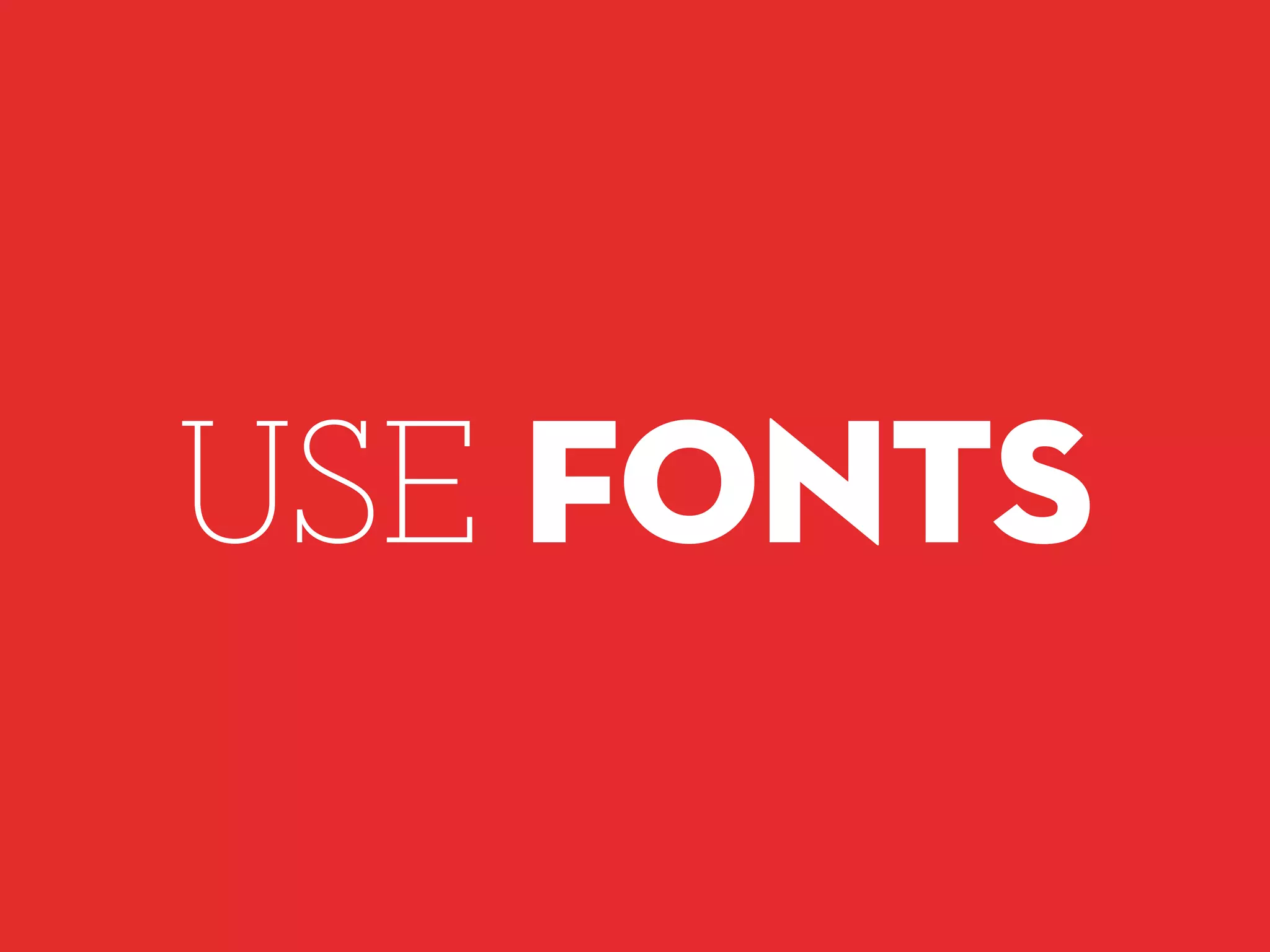 USE FONTS
 