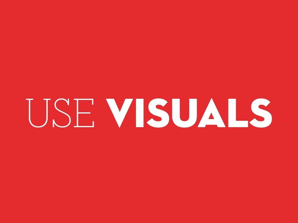 USE VISUALS