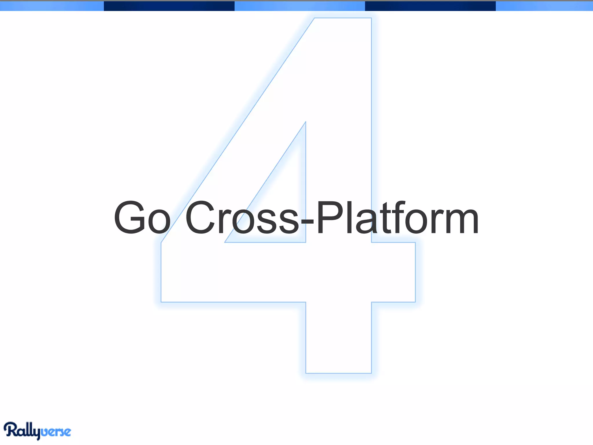 Go Cross-Platform

 