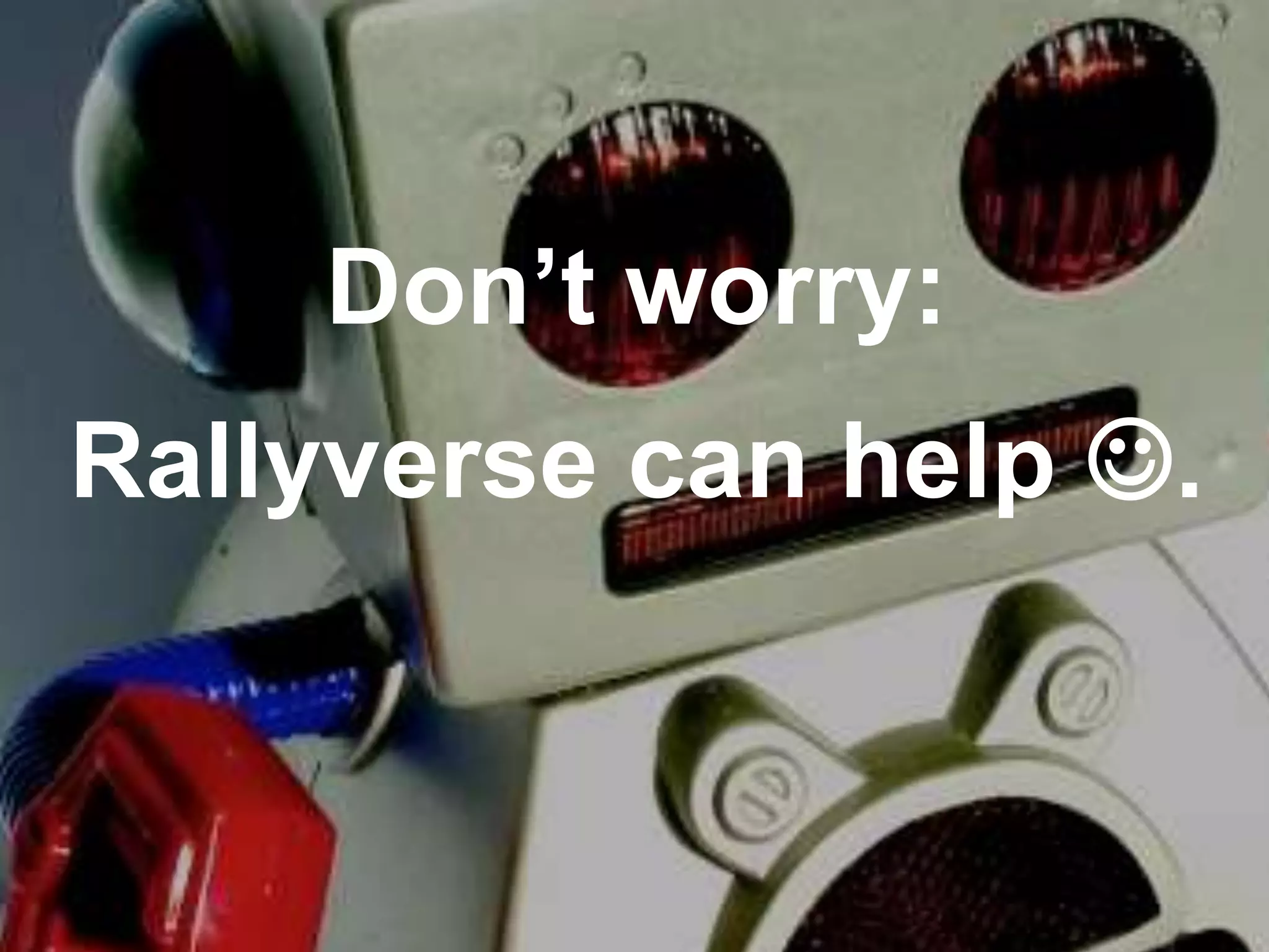Don’t worry:

Rallyverse can help .

 