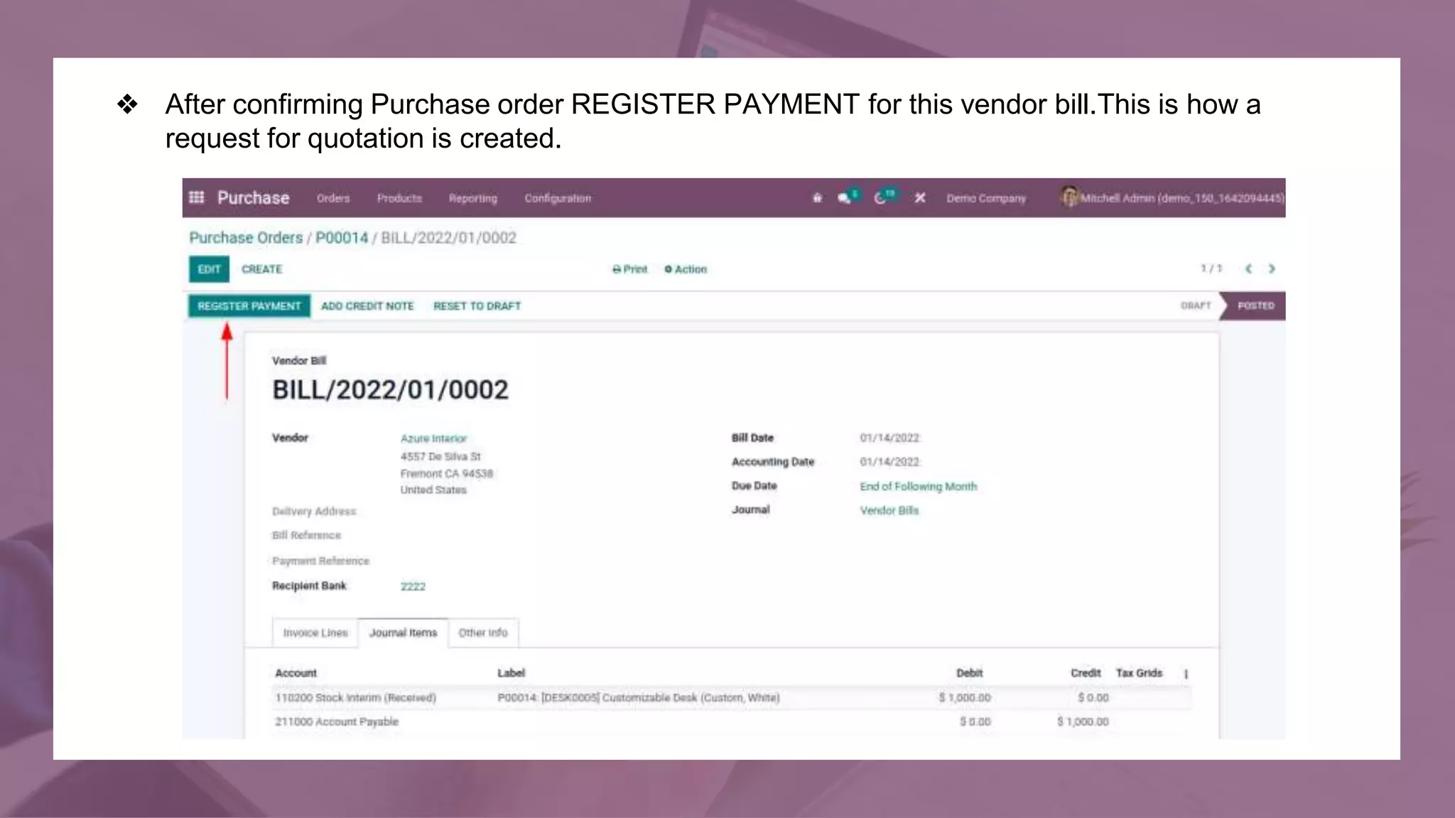 ❖ After confirming Purchase order REGISTER PAYMENT for this vendor bill.This is how a
request for quotation is created.
 