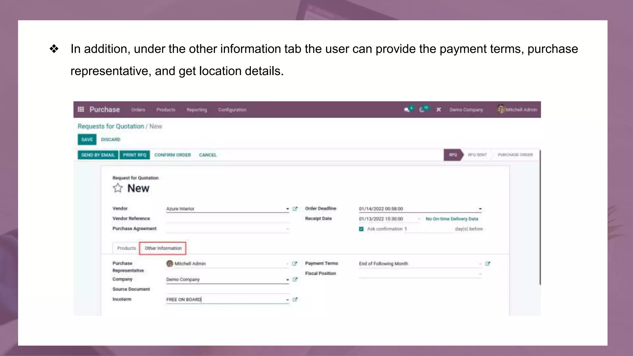 ❖ In addition, under the other information tab the user can provide the payment terms, purchase
representative, and get location details.
 