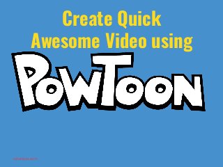 edurojas.com
Create Quick
Awesome Video using
 
