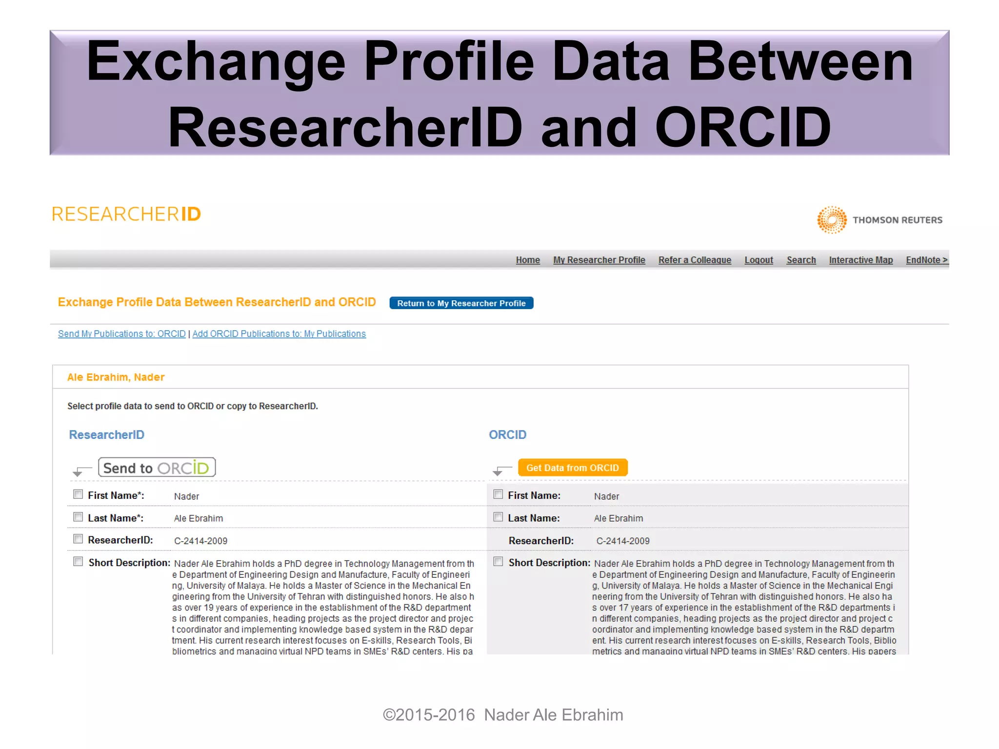 Exchange Profile Data Between
ResearcherID and ORCID
©2015-2016 Nader Ale Ebrahim
 