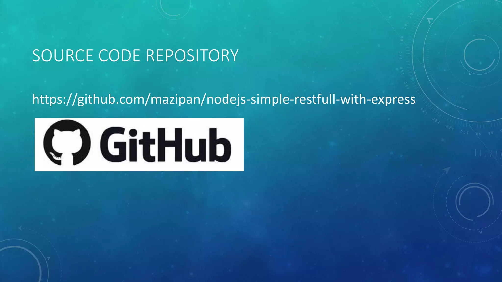 SOURCE CODE REPOSITORY
https://github.com/mazipan/nodejs-simple-restfull-with-express
 