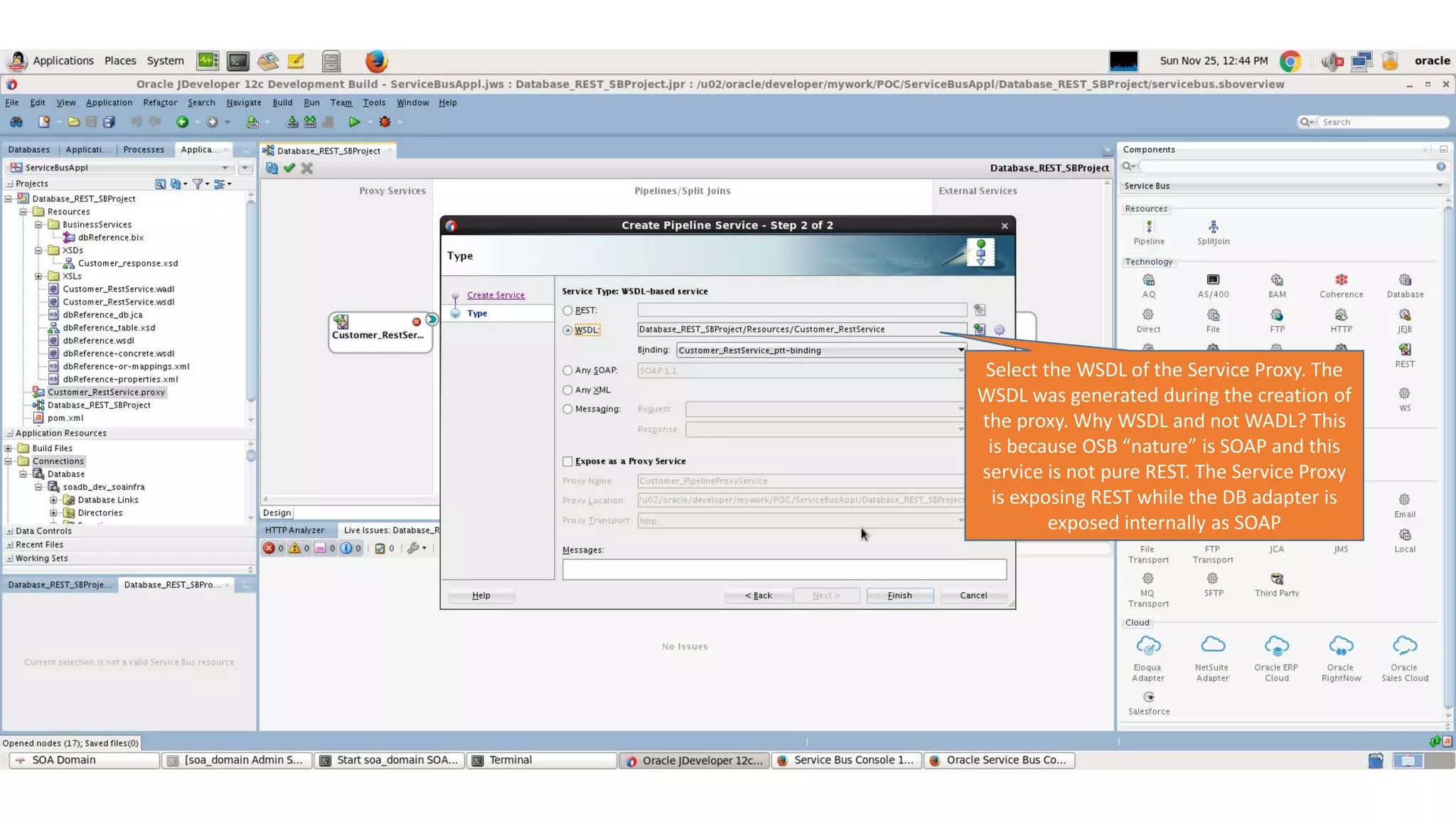 Select the WSDL of the Service Proxy. The WSDL was generated during the creation of the proxy. Why WSDL and not WADL? This is because OSB “nature” is SOAP and this service is not pure REST. The Service Proxy is exposing REST while the DB adapter is exposed internally as SOAP 