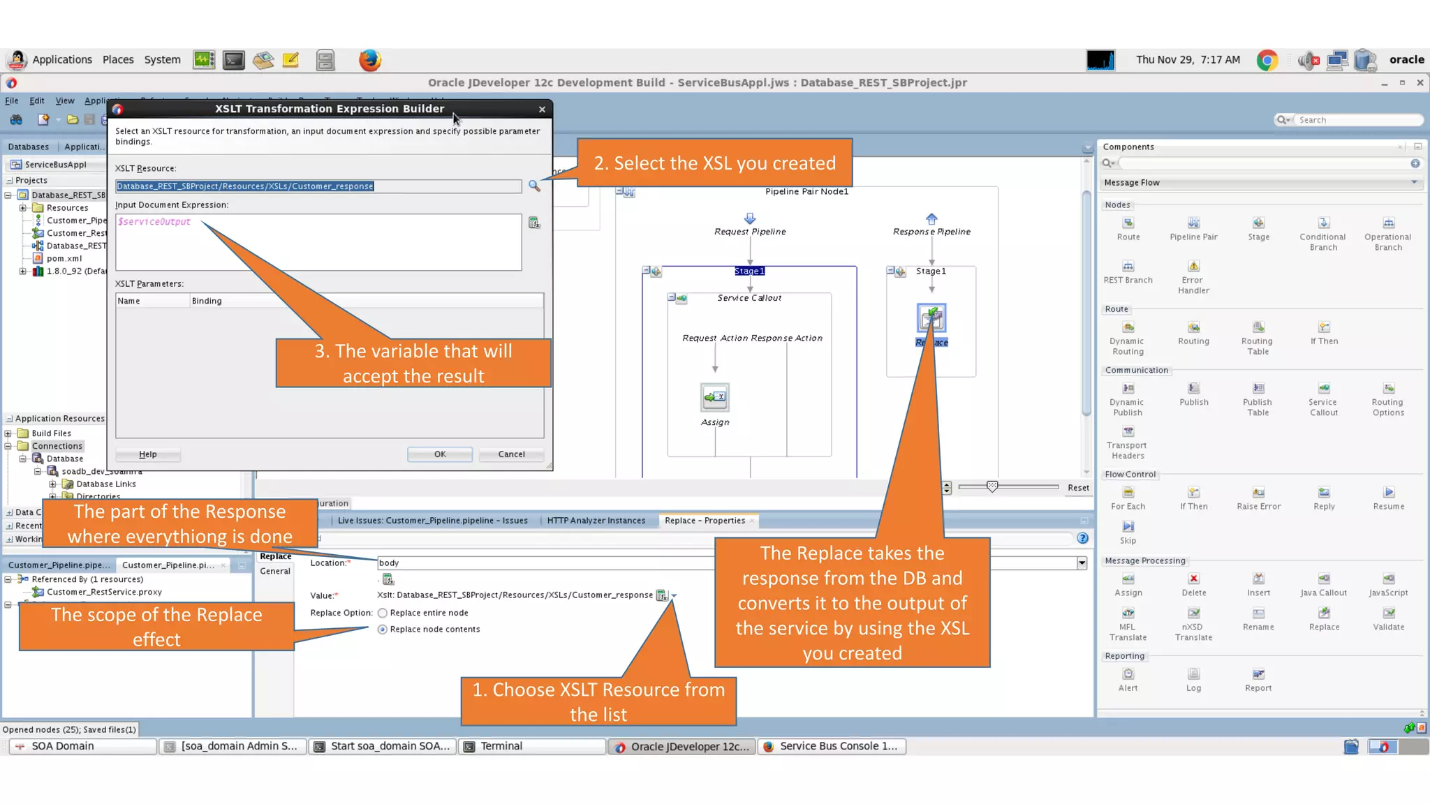 The Replace takes the response from the DB and converts it to the output of the service by using the XSL you created 1. Choose XSLT Resource from the list 2. Select the XSL you created 3. The variable that will accept the result The part of the Response where everythiong is done The scope of the Replace effect 