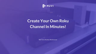 Create Your Own Roku
Channel In Minutes!
New York | Mumbai | Bhubaneswar
 