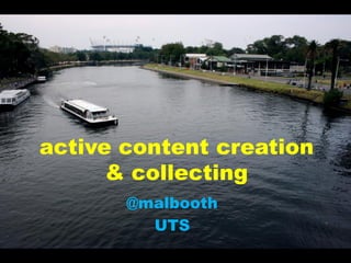 active content creation
      & collecting
       @malbooth
         UTS
 