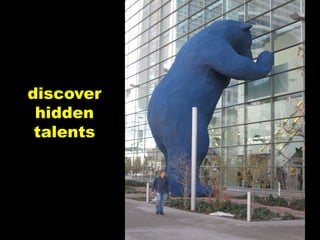discover
 hidden
 talents
 