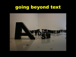 going beyond text
 