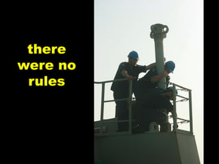 there
were no
 rules
 