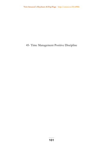 Visit Amazon's Haytham Al Fiqi Page http://amzn.to/1Uaf9Mr
45- Time Management Positive Discipline
101
 