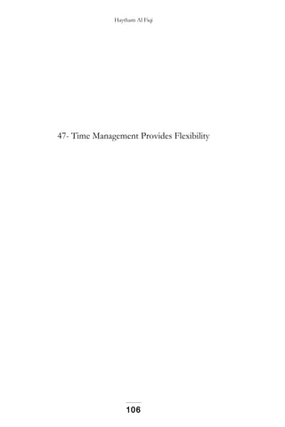 Haytham Al Fiqi
47- Time Management Provides Flexibility
106
 