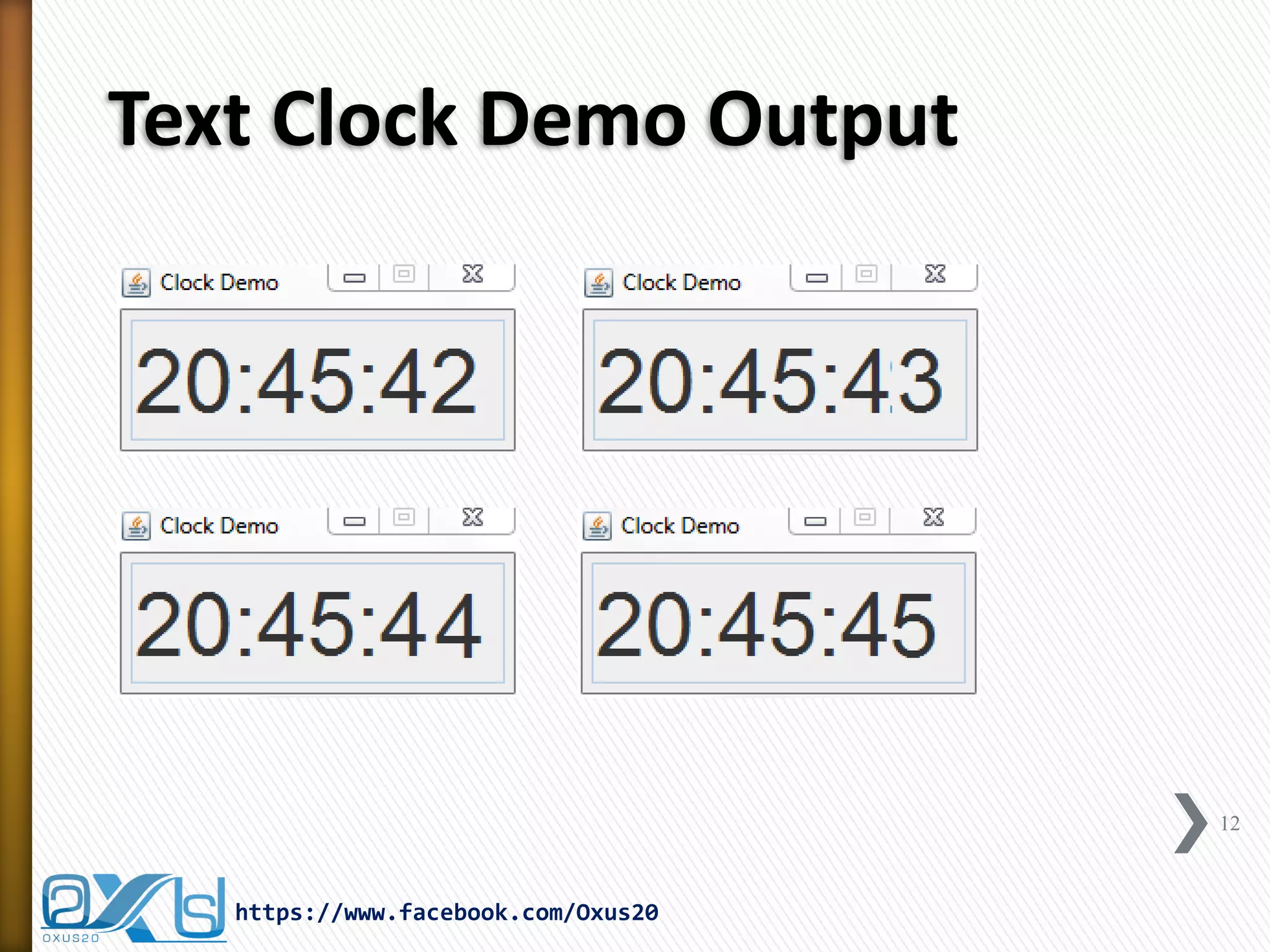 Text Clock Demo Output
12
https://www.facebook.com/Oxus20
 